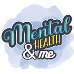 Mental Health & Me
